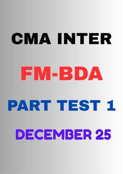 CMA Inter FM-BDA Part Test 1 - Dec 25 Attempt