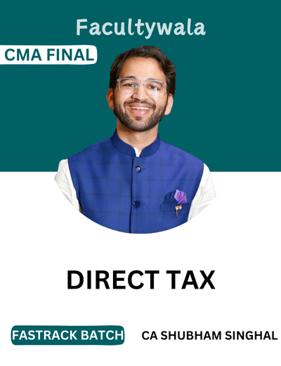 CMA Final Direct Tax AK47 Fastrack Batch by CA Shubham Singhal